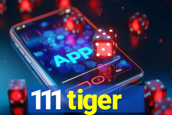 111 tiger